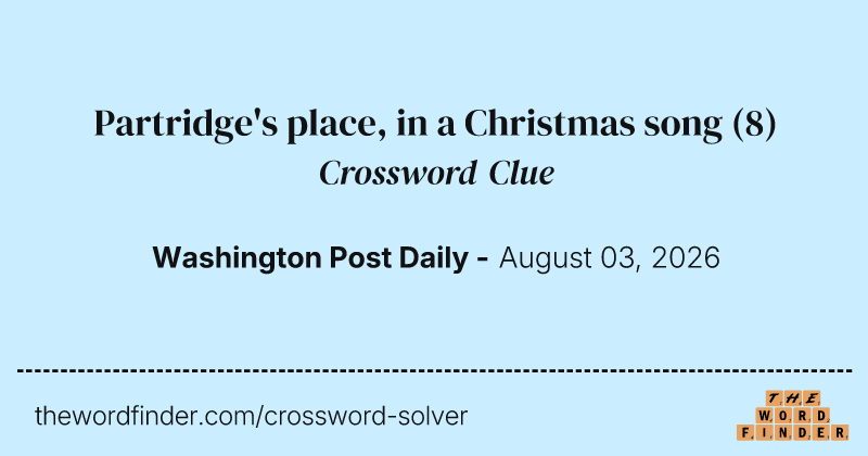Partridge's place, in a Christmas song crossword clue image