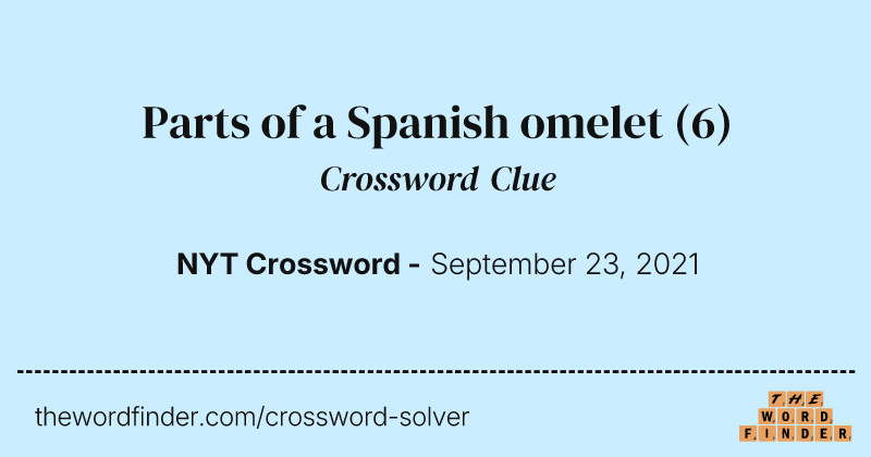 Parts of a Spanish omelet crossword clue image