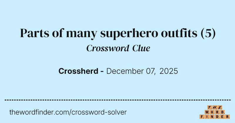 Parts of many superhero outfits crossword clue image
