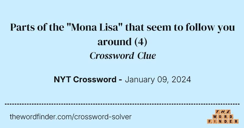 Parts of the "Mona Lisa" that seem to follow you around crossword clue image