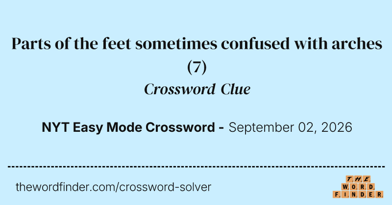 Parts of the feet sometimes confused with arches crossword clue image