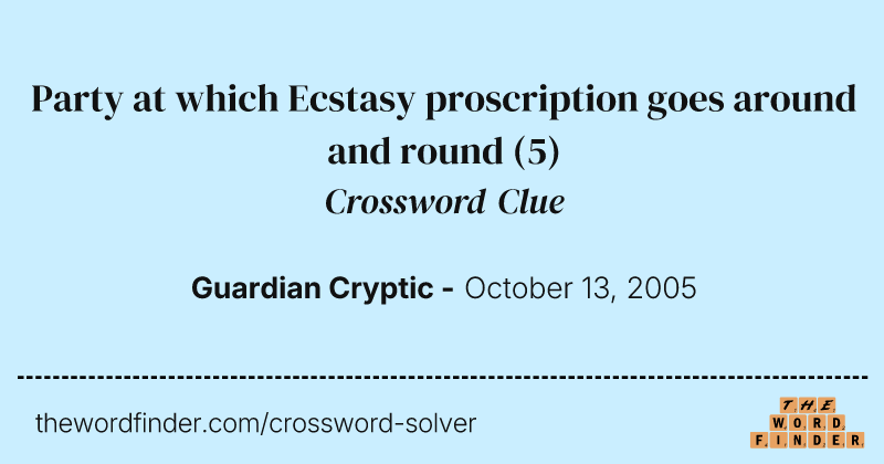 Party at which Ecstasy proscription goes around and round crossword clue image