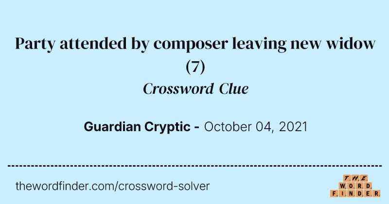 Party attended by composer leaving new widow crossword clue image