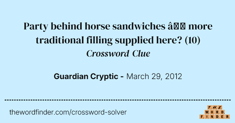 Party behind horse sandwiches — more traditional filling supplied here? crossword clue image