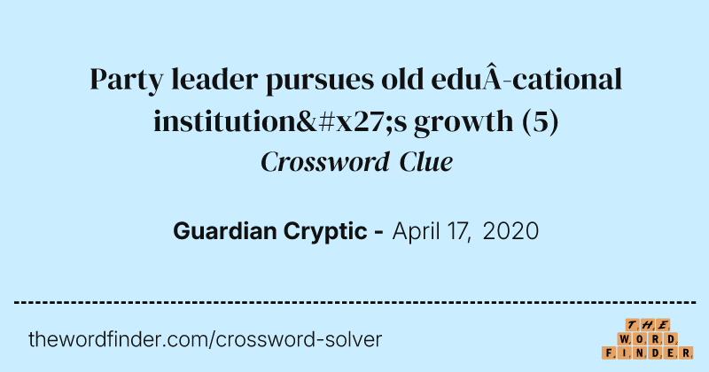 Party leader pursues old edu­cational institution's growth crossword clue image