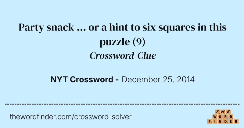Party snack ... or a hint to six squares in this puzzle crossword clue image