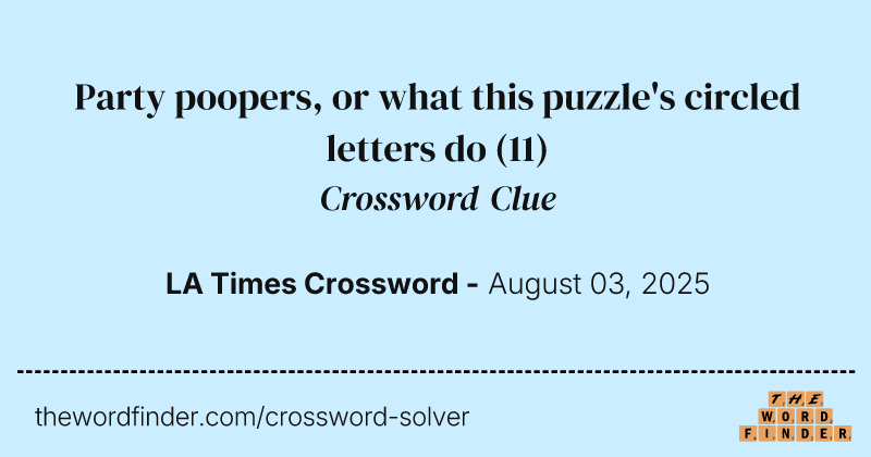 Party poopers, or what this puzzle's circled letters do crossword clue image