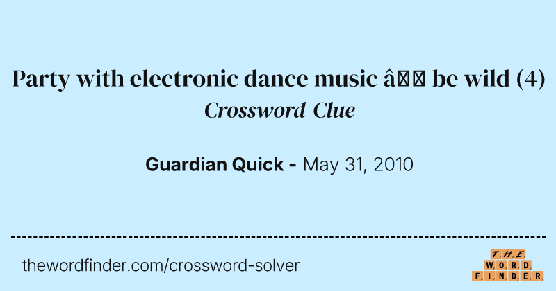 Party with electronic dance music — be wild crossword clue image