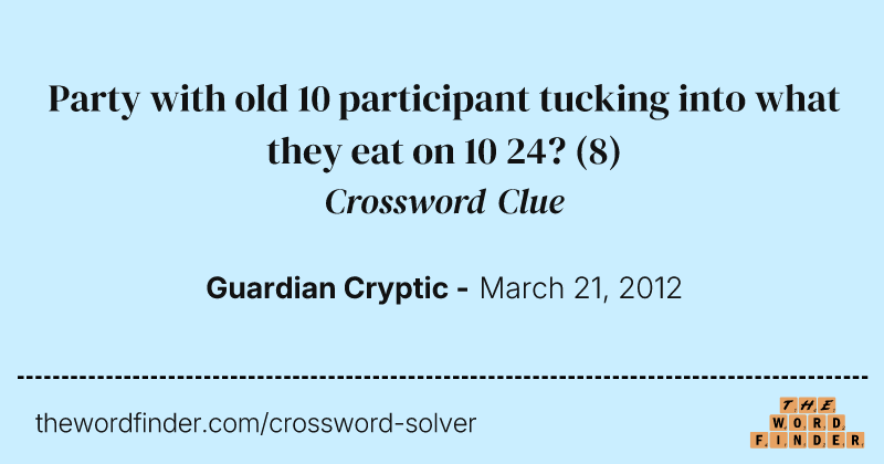 Party with old 10 participant tucking into what they eat on 10 24? crossword clue image