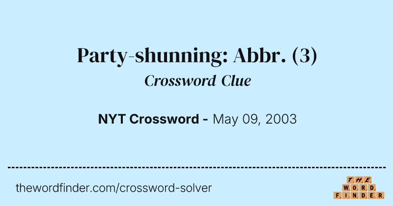 Party-shunning: Abbr. crossword clue image