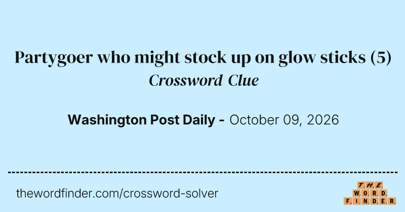 Partygoer who might stock up on glow sticks crossword clue image