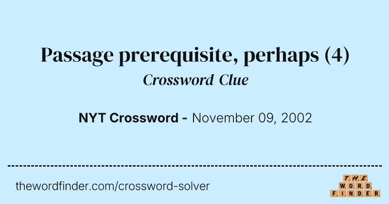 Passage prerequisite, perhaps crossword clue image