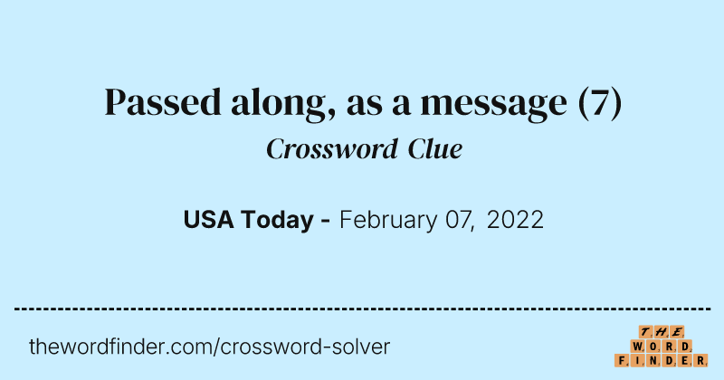 Passed along, as a message crossword clue image