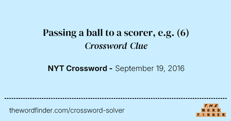 Passing a ball to a scorer, e.g. crossword clue image