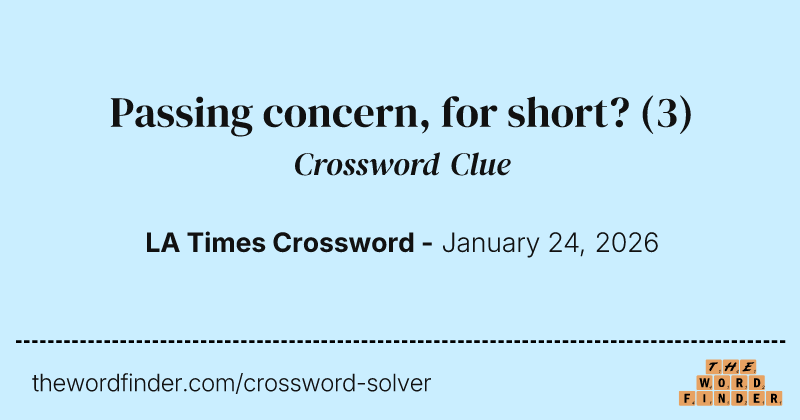 Passing concern, for short? crossword clue image