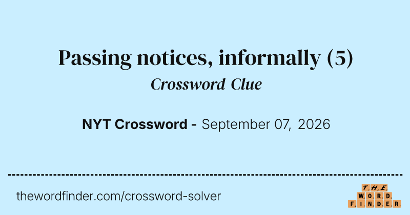 Passing notices, informally crossword clue image