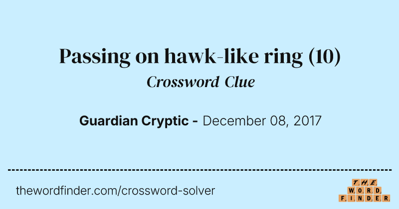 Passing on hawk-like ring crossword clue image