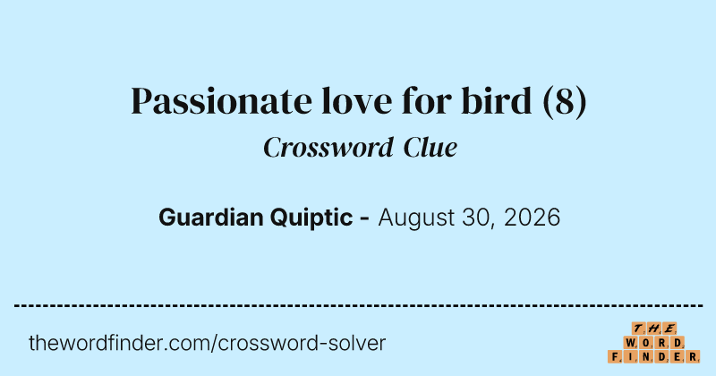 Passionate love for bird crossword clue image