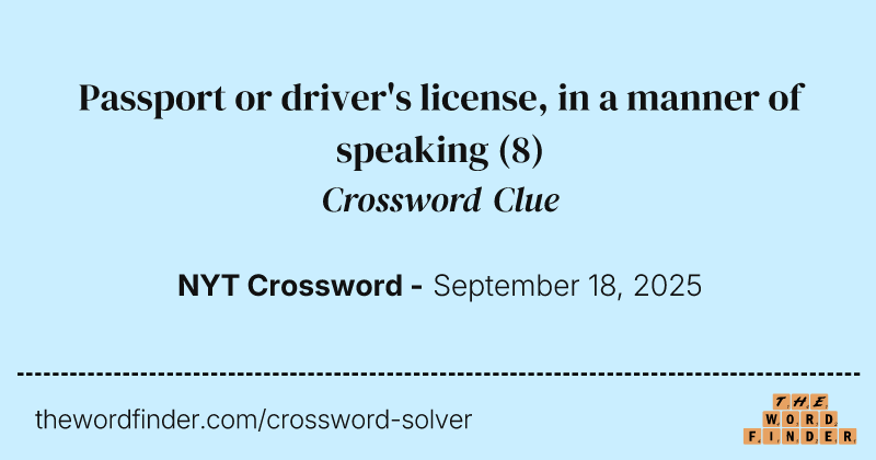 Passport or driver's license, in a manner of speaking crossword clue image