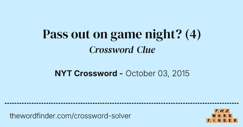 Pass out on game night? crossword clue image