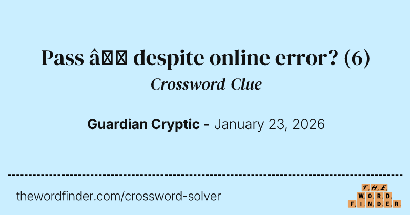 Pass – despite online error? crossword clue image