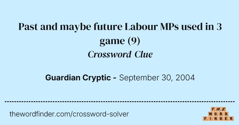 Past and maybe future Labour MPs used in 3 game crossword clue image