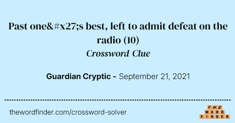 Past one's best, left to admit defeat on the radio crossword clue image