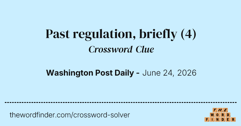 Past regulation, briefly crossword clue image