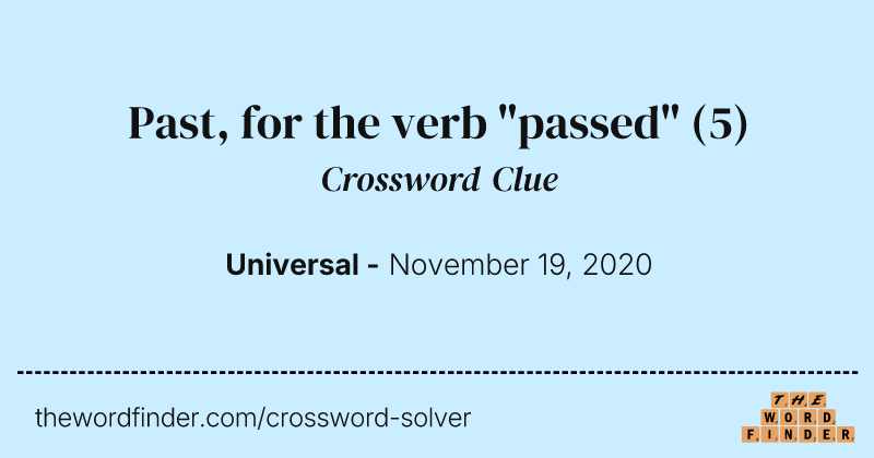 Past, for the verb "passed" crossword clue image