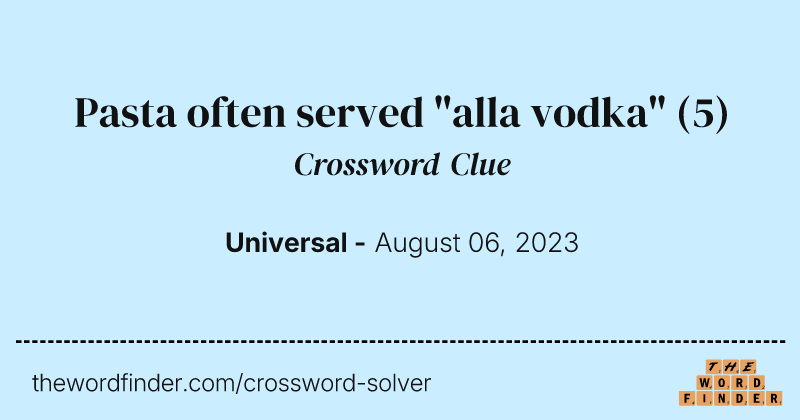 Pasta often served "alla vodka" crossword clue image