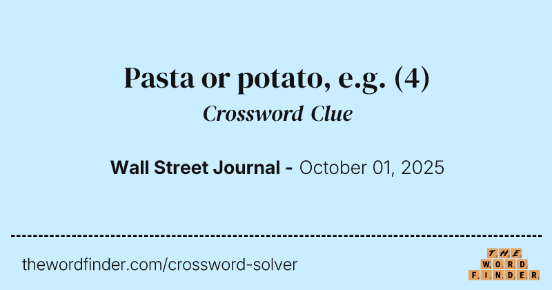 Pasta or potato, e.g. crossword clue image