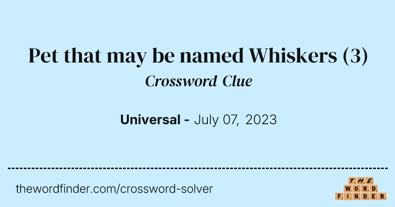 Pet that may be named Whiskers crossword clue image