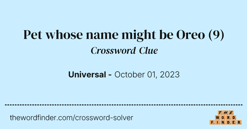 Pet whose name might be Oreo crossword clue image