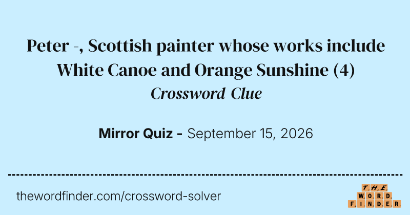 Peter -, Scottish painter whose works include White Canoe and Orange Sunshine crossword clue image