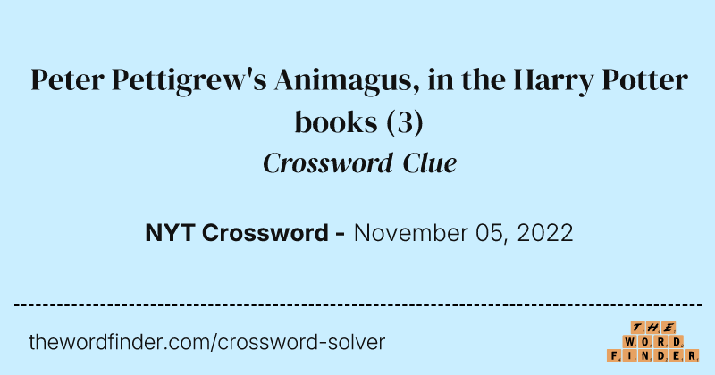 Peter Pettigrew's Animagus, in the Harry Potter books crossword clue image