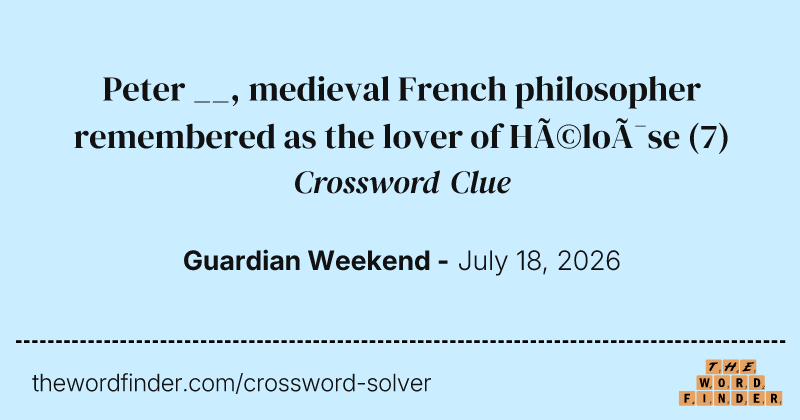 Peter __, medieval French philosopher remembered as the lover of Héloïse crossword clue image