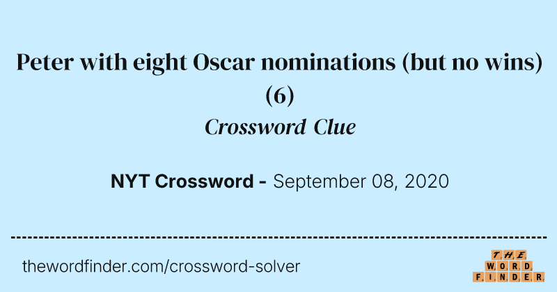 Peter with eight Oscar nominations (but no wins) crossword clue image