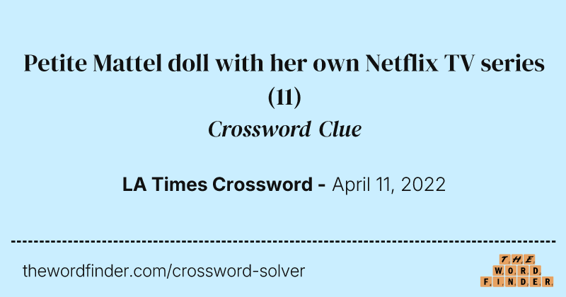 Petite Mattel doll with her own Netflix TV series crossword clue image