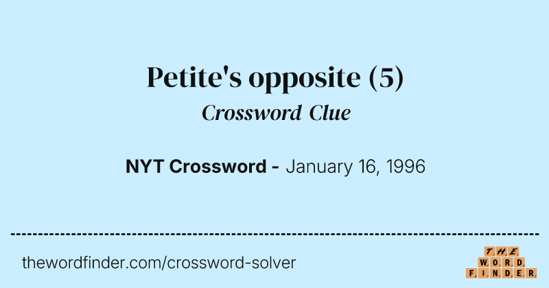 Petite's opposite crossword clue image