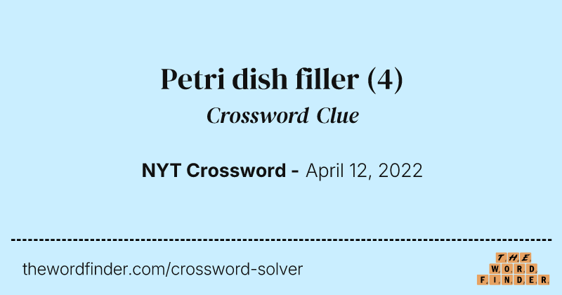 Petri dish filler crossword clue image