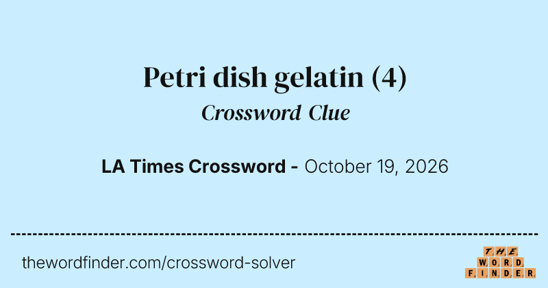 Petri dish gelatin crossword clue image