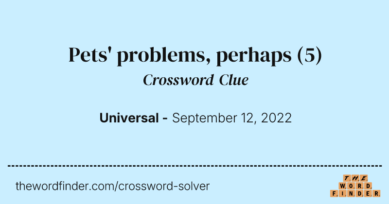 Pets' problems, perhaps crossword clue image