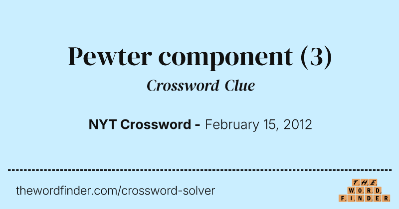 Pewter component crossword clue image