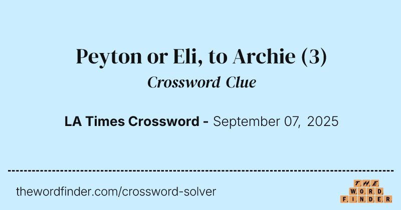 Peyton or Eli, to Archie crossword clue image