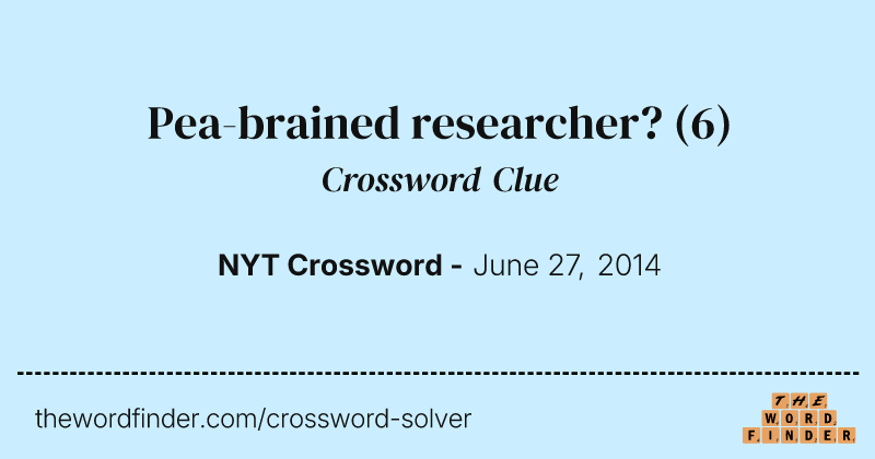Pea-brained researcher? crossword clue image