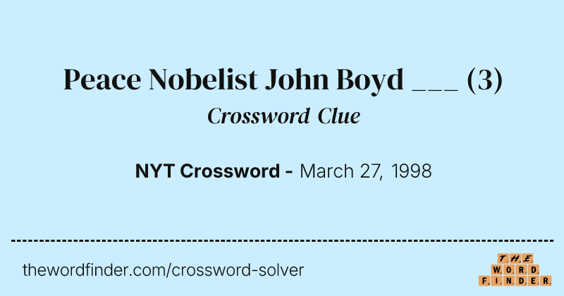 Peace Nobelist John Boyd ___ crossword clue image