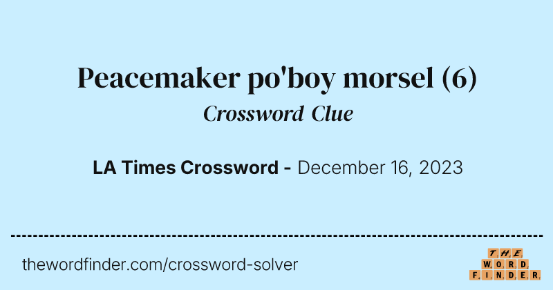 Peacemaker po'boy morsel crossword clue image