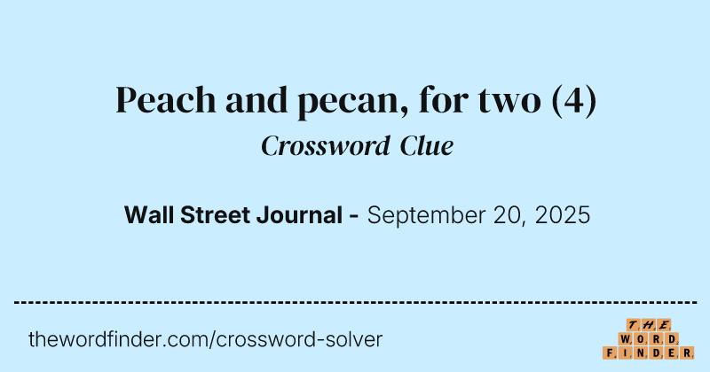 Peach and pecan, for two crossword clue image