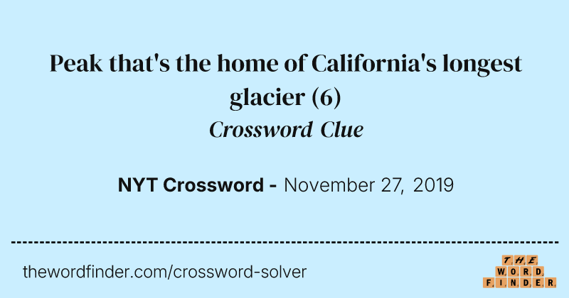 Peak that's the home of California's longest glacier crossword clue image