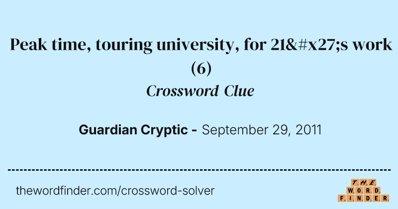 Peak time, touring university, for 21's work crossword clue image